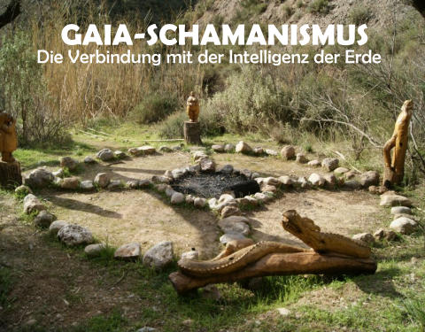 Die 7 neuen Riten der Kraft GAIA-SCHAMANISMUS Die Verbindung mit der Intelligenz der Erde