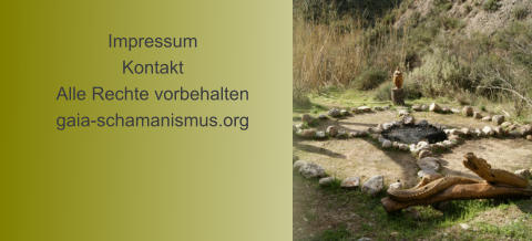Impressum Kontakt Alle Rechte vorbehalten gaia-schamanismus.org