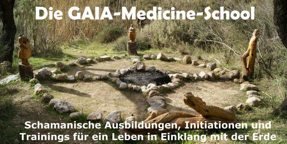 Die 7 neuen Riten der Kraft Die GAIA-Medicine-School   Schamanische Ausbildungen, Initiationen und Trainings für ein Leben in Einklang mit der Erde