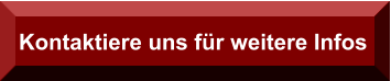 Kontaktiere uns für weitere Infos