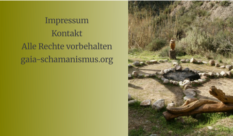 Impressum Kontakt Alle Rechte vorbehalten gaia-schamanismus.org